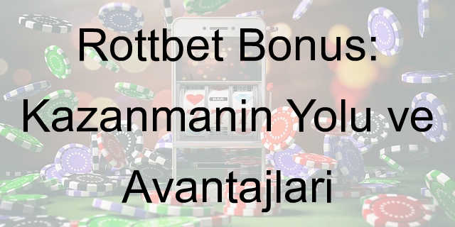 Rottbet Bonus: Kazanmanın Yolu ve Avantajları 1 Rottbet bonus